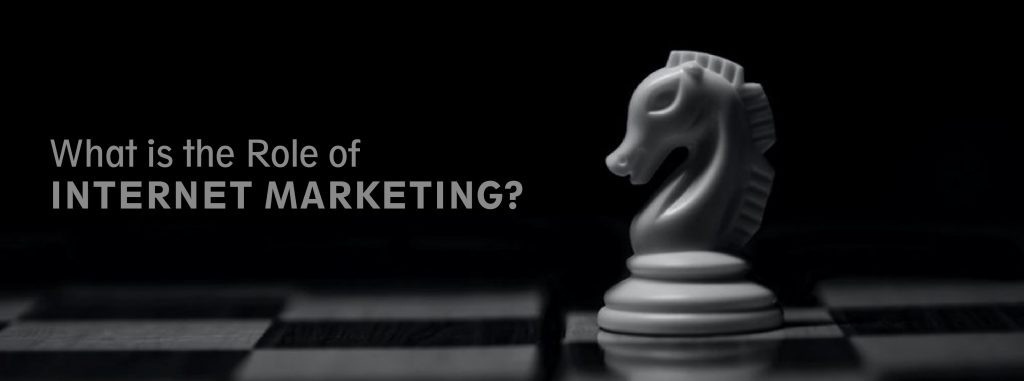 Role of Internet Marketing