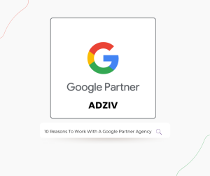 10 Reasons To Work With A Google Partner Agency