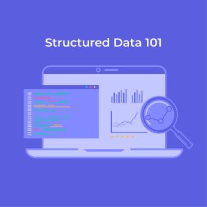 Structured Data 101 What Is Structured Data How Do I Use It